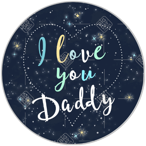 I love you Daddy blue topper - round